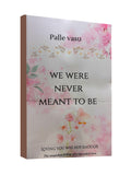 We Were Never Meant to Be - by Palle Vasu