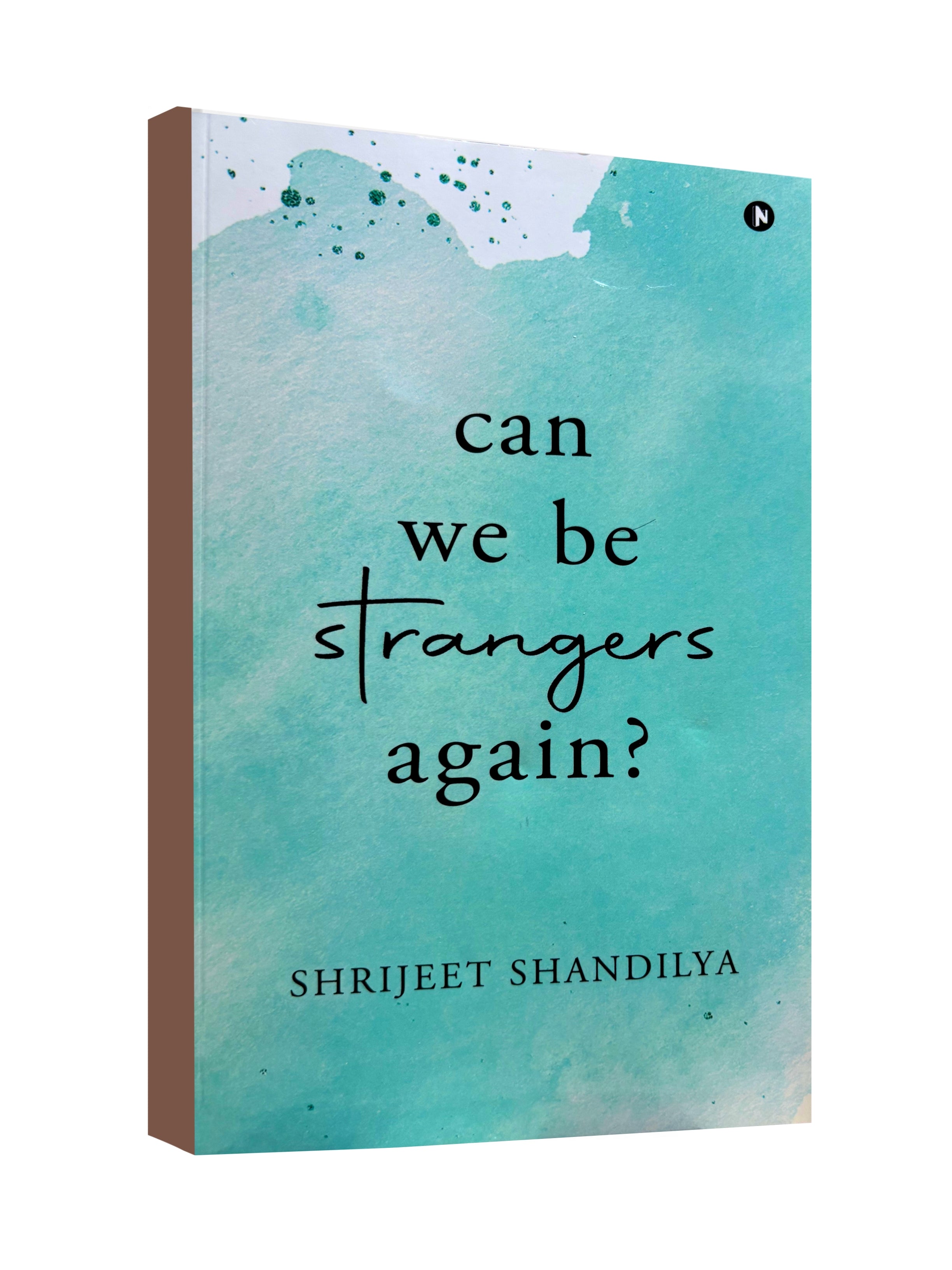 Can We Be Strangers Again - by Shrijeet Shandilya