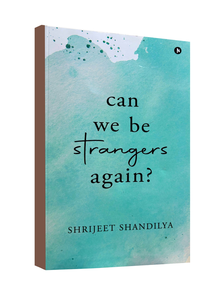 Can We Be Strangers Again - by Shrijeet Shandilya