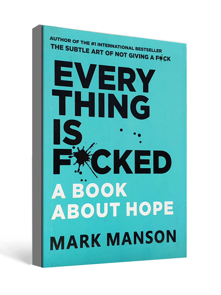Everything Is F*cked : A Book About Hope - by Mark Manson