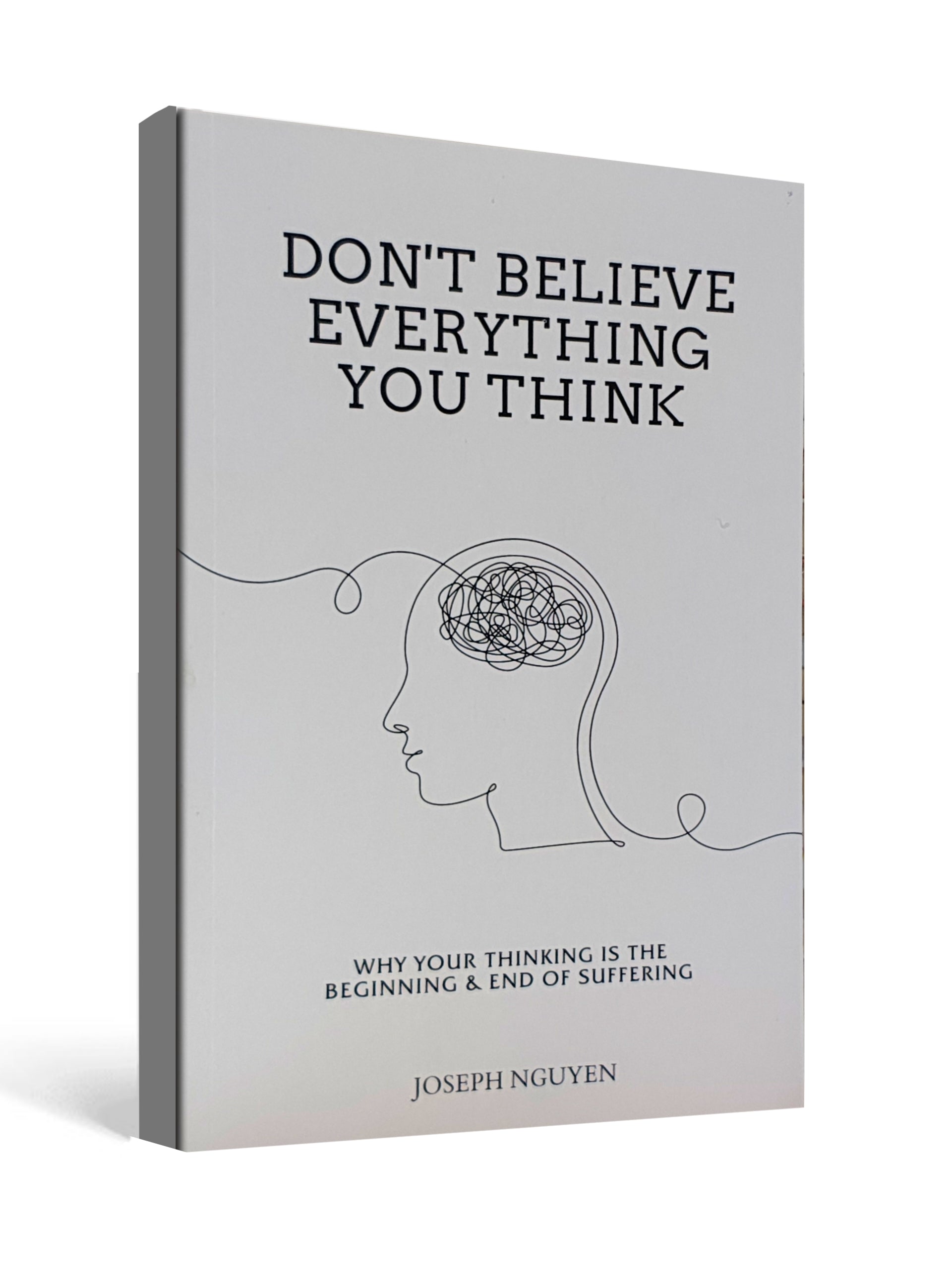 Don't Believe Everything You Think - by Joseph Nguyen