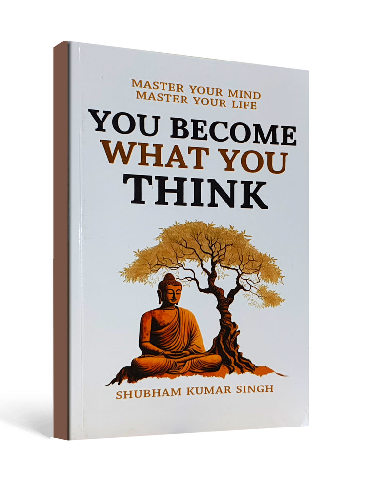 You Become What You Think - by Shubham Kumar Singh