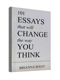 101 Essays That Will Change the Way You Think - by Brianna Wiest