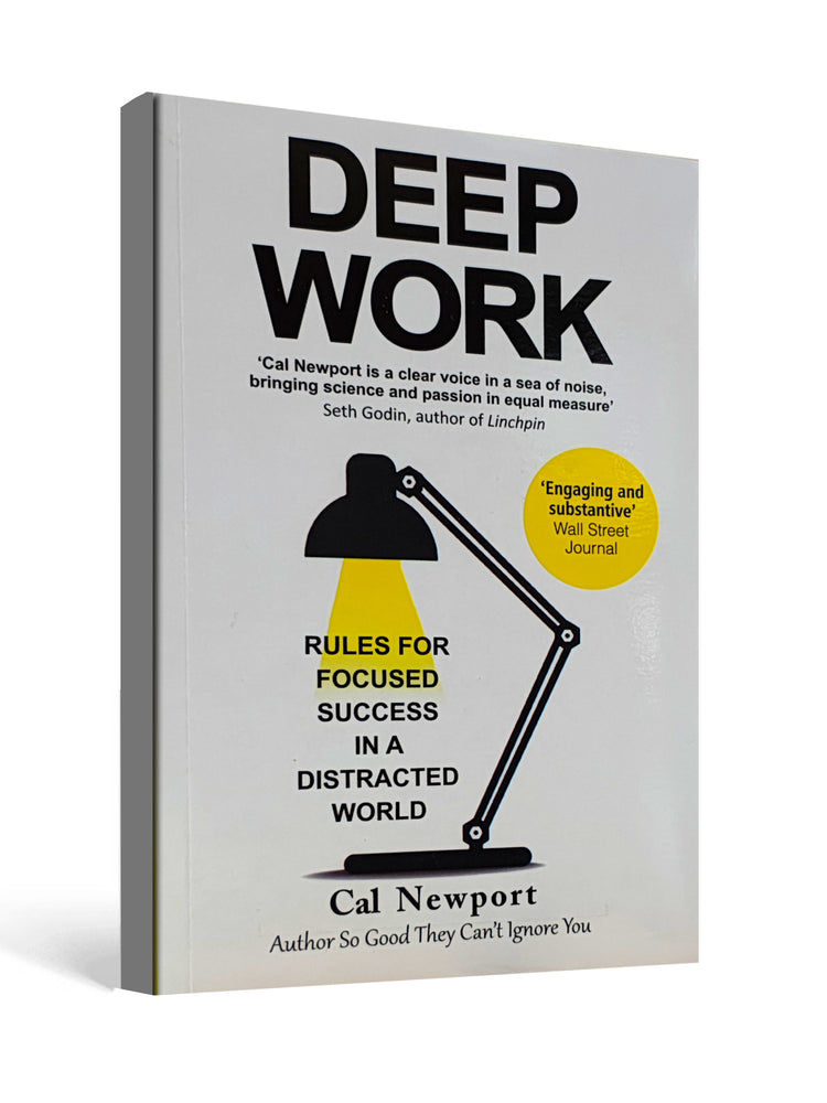 Deep Work: Rules for Focused Success in a Distracted World by Cal Newport
